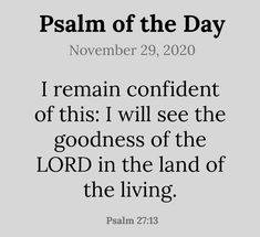 an image with the words, i remain confident of this i will see the goodness of the lord in the land of the living