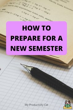 a pen and notebook with the words how to prepare for a new semester