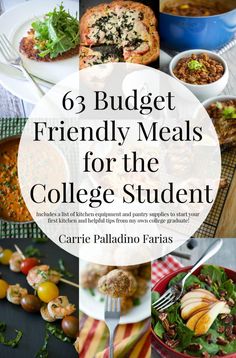 a collage of images with text that reads,'63 budget friendly meals for the college student '