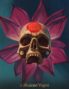 a skull with a rose on its forehead and the words, 21 bhairi yogini