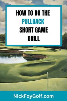 how to do the pullback short game drill on your golf course with text overlay