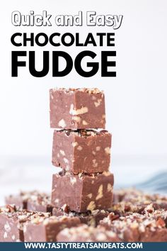 chocolate fudge stacked on top of each other with text overlay that reads quick and easy chocolate fudge