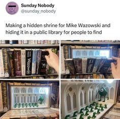 a bunch of books that are in a book shelf with the words making a hidden shrine for mike wazowkski and hiding it in a public library for people to find