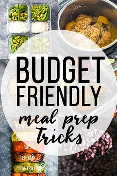 the words budget friendly meal prep tricks on top of an image of food in containers