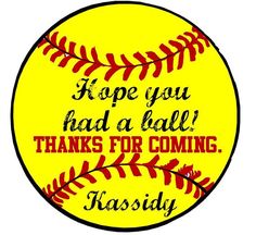 a softball with the words hope you had a ball thanks for coming