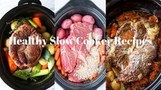 three different pictures with the words healthy slow cooker recipes