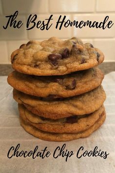 chocolate chip cookies stacked on top of each other with the words, the best homemade chocolate chip cookies