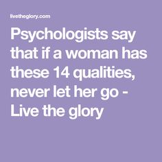 the quote on psychicists say that if a woman has these 4 quatis, never let her go - live the glory