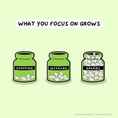 three jars with the words what you focus on grows