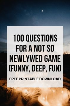 the words, 100 questions for a not so newly wed game funny deep, fun