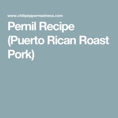 the recipe for puerto rican roast pork is shown on a blue background with white lettering