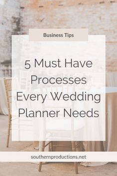 a table and chairs with the words 5 must have processes every wedding planner needs