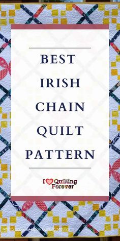 the words best irish chain quilt pattern are in red, white and yellow colors with an orange border