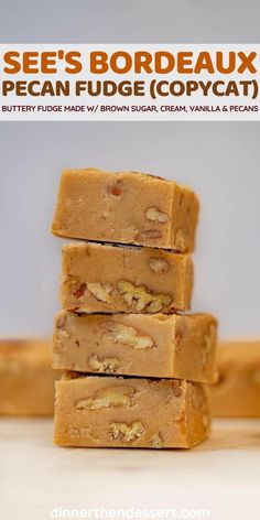 four pieces of peanut butter fudge are stacked on top of each other with text overlay that reads see's borderaux pecan fudge copycat