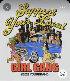 a t - shirt that says support your local girl gang