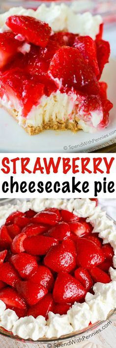 strawberry cheesecake pie with whipped cream and fresh strawberries on top is an easy dessert recipe