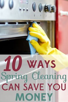 the words, 10 ways spring cleaning can save you money on top of an oven