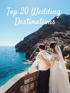 a bride and groom looking out over the ocean with text that reads top 20 wedding destinations