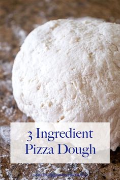 three ingredient pizza dough sitting on top of a wooden table with text overlay that reads, 3 ingredient pizza dough