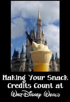 a poster with the words making your snack credits count at walt world in front of a castle