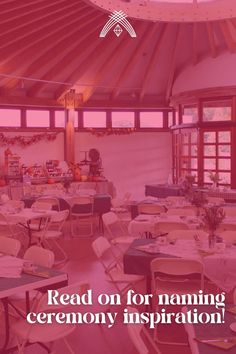 a room filled with tables and chairs under a pink skylight that reads read on for naming ceremony inspiration