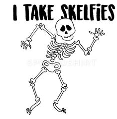 a skeleton dancing with the words i take skeletons on it's chest and arms