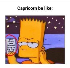 a cartoon character holding up a sign that says, capricon be like you should have