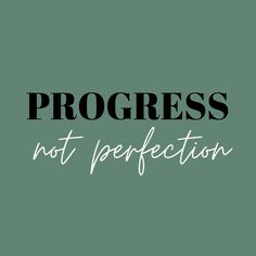 the words progress, not perfection are in black and white letters on a green background