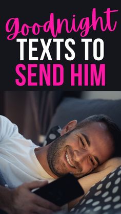 a man laying in bed with text reading goodnight texts to send him