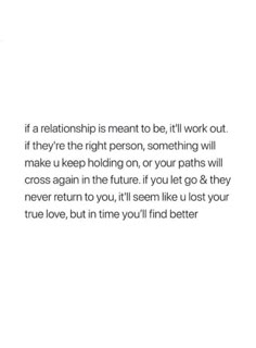 an image with the quote if a relationship is meant to be, i'll work out if they're the right person, something will make you keep holding on or your