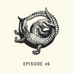 an alligator with its mouth open and the words episode 6 written in black on it