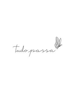 a drawing of a butterfly with the words tudo parasa written in cursive writing