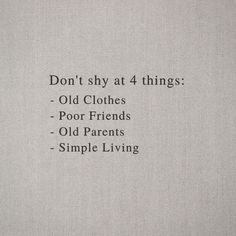 the words don't stay at 4 things old clothes poor friends old parents simple living