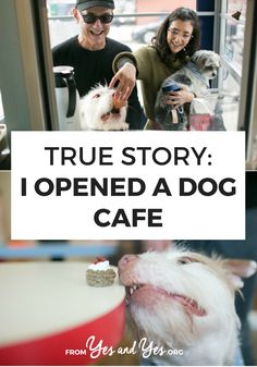 a man and woman petting a dog in front of a window with the words true story i opened a dog cafe