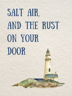 a watercolor painting of a lighthouse with the words salt air and the rust on your door