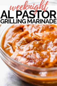 a close up of a bowl of food with the words, weeknight al pastor grilling marinade