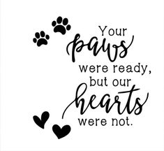 a black and white quote on a white background with paw prints in the shape of hearts