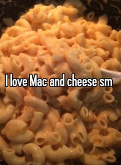 the words i love mac and cheese sm in front of a bowl of macaroni