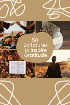 a collage of pictures with the words 50 scripturess to inspire gratitude