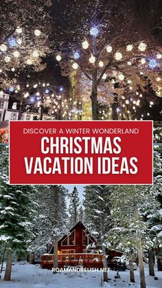 the words christmas vacation ideas are overlaided with lights in front of trees and snow covered