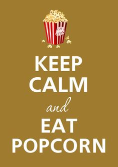 a brown and white poster with the words keep calm and eat popcorn