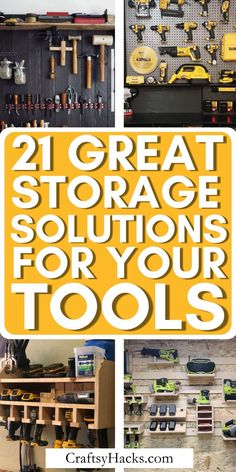 the words, 21 great storage solution for your tools are shown in this collage