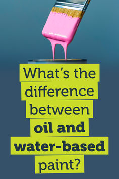 a pink paintbrush sticking out of the top of a yellow sign that says, what's the difference between oil and water - based paint?