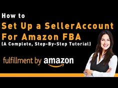 how to set up a seller account for amazon fba - full step by step guide