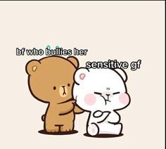 two brown and white teddy bears next to each other with the caption saying, be who bullies her seductively