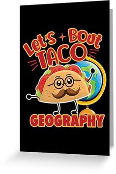 a black greeting card with the words let's bout taco geography