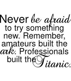 a black and white quote with the words never be afraid to try something new, remember amateurs