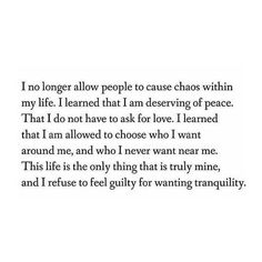 a poem written in black and white with the words, i'm longer allow people to cause chaos within my life