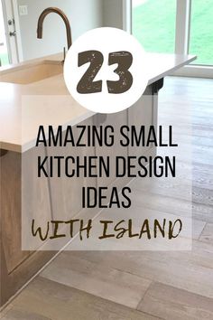 a kitchen island with text overlay that reads 23 amazing small kitchen design ideas with island