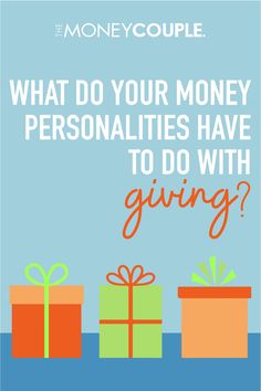 gifts with the words, what do your money personality have to do with giving?